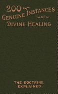 Two Hundred Genuine Instances of Divine Healing: The Doctrine Explained