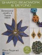 Shaped Beadwork & Beyond: Dimensional Jewelry in Peyote Stitch