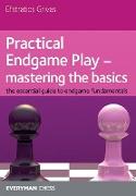 Practical Endgame Play - Mastering the Basics