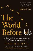 The World Before Us