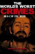 The World's Worst Crimes: An A-Z of Evil Deeds