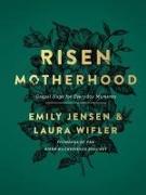 Risen Motherhood: Gospel Hope for Everyday Moments