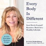 Every Body Is Different: Your Do-It-Yourself Resource Book for a Healthy Lifestyle