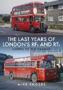 The Last Years of London's RFs and RTs: North of the Thames