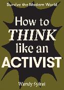 How to Think like an Activist