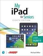 My iPad for Seniors (Covers All Ipads Running Ipados 14)