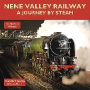 Nene Valley Railway - A Journey By Steam