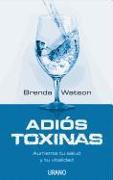 Adios Toxinas: Aumenta Tu Salud y Tu Vitalidad = The Detox Strategy