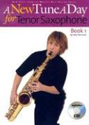 A New Tune a Day - Tenor Saxophone, Book 1 [With CD]