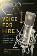 Voice for Hire: Launch and Maintain a Lucrative Career in Voice-Overs [With CD]