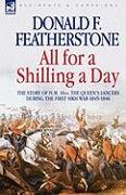 All for a Shilling a Day: The Story of H. M. 16th, the Queen's Lancers, During the First Sikh War 1845 - 1846