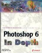 Photoshop 6 in Depth: New Techniques Every Designer Should Know for Today's Print, Multimedia, and Web with CDROM [With CDROM]