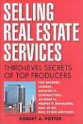 Selling Real Estate Services: Third-Level Secrets of Top Producers