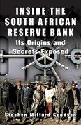 Inside the South African Reserve Bank - Its Origins and Secrets Exposed