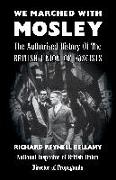 We Marched with Mosley: The Authorised History of the British Union of Fascists