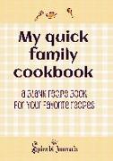 My Quick Family Cookbook: A Blank Recipe Book for Your Favorite Recipes