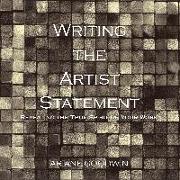 Writing the Artist Statement: Revealing the True Spirit of Your Work