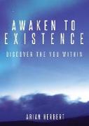 AWAKEN TO EXISTENCE