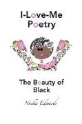 I-Love-Me Poetry: The Beauty of Black