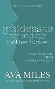 Goddesses Cry and Say Motherf*cker: Erasing Shame from Human Expression