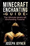 Minecraft Enchanting Guide: The Ultimate Minecraft Enchanting Tutorial
