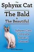 Sphynx Cats. Sphynx Cat Owners Manual. Sphynx Cats care, personality, grooming, health and feeding all included. The Bald & The Beautiful