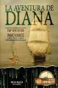 La Aventura de Diana. Emprendiendo E Innovando Contra Viento y Marea