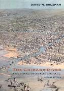 The Chicago River: An Illustrated History and Guide to the River and Its Waterways