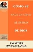 Como Se Hace Un Lider Al Estilo de Dios / Rising to the Call of Leadership (40 Minute Bible Studies)