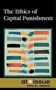 The Ethics of Capital Punishment