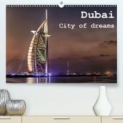 Dubai - City of dreams (Premium, hochwertiger DIN A2 Wandkalender 2021, Kunstdruck in Hochglanz)