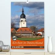 Kirchen in Deutschland - Göttliche Perlen aus Menschenhand (Premium, hochwertiger DIN A2 Wandkalender 2021, Kunstdruck in Hochglanz)