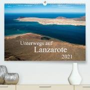 Unterwegs auf Lanzarote (Premium, hochwertiger DIN A2 Wandkalender 2021, Kunstdruck in Hochglanz)