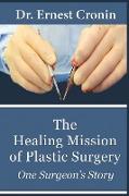 The Healing Mission of Plastic Surgery: One Surgeon's Story