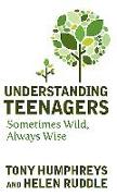 Understanding Teenagers: Sometimes Wild, Always Wise