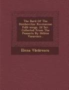 The Bard of the Dimbovitza: Rovmanian Folk-Songs. 2D Ser. Collected from the Peasants by Helene Vacaresco