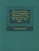Modern Etchers: Short Biographical Sketches of the Leading Etchers of the Present Day, 1891