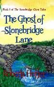 The Ghost of Stonebridge Lane: The Stonebridge Ghost Tales