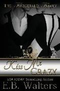 Kiss Me Crazy: (book #3 the Fitzgerald Family)