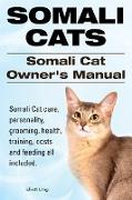 Somali Cats. Somali Cat Owners Manual. Somali Cat care, personality, grooming, health, training, costs and feeding all included