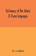 Dictionary of the Tebele & Shuna languages, with illustrative sentences and some grammatical notes