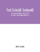 Fasti ecclesiAE scoticanAE, the succession of ministers in the Church of Scotland from the reformation (Volume VIII)
