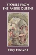 Stories from the Faerie Queene (Yesterday's Classics)