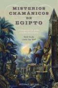 Misterios Chamanicos de Egipto: El Despertar del Poder Sanador del Corazon = Shamanic Mysteries of Egypt