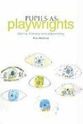 Pupils as Playwrights: Drama, Literacy and Playwriting