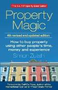 Property Magic 4th Edition - How to Buy Property Using Other People's Time, Money and Experience