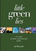 Little Green Lies: An Expos of Twelve Environmental Myths