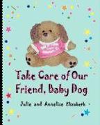 Take Care of Our Friend, Baby Dog
