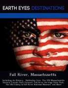 Fall River, Massachusetts: Including Its History, Battleship Cove, the USS Massachusetts Historic Lincoln Park Carousel, Fall River Heritage Stat