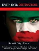 Kuwait City, Kuwait: Including Its History, Abdullah Al Salem, Al Andalus, Bayan, Bneid Al-Qar, and More